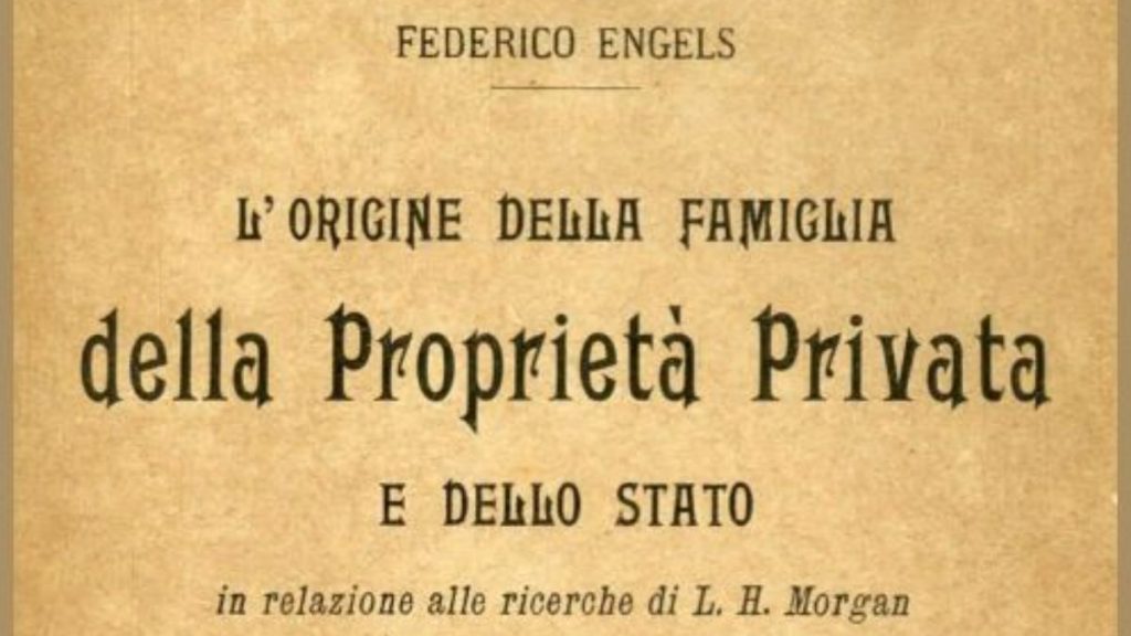 Friedrich Engels, L'origine della famiglia della proprietà privata e dello Stato